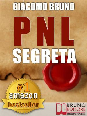 Cover of PNL SEGRETA. Raggiungi l'Eccellenza con i Segreti dei Più Grandi Geni della Programmazione Neurolinguistica.
