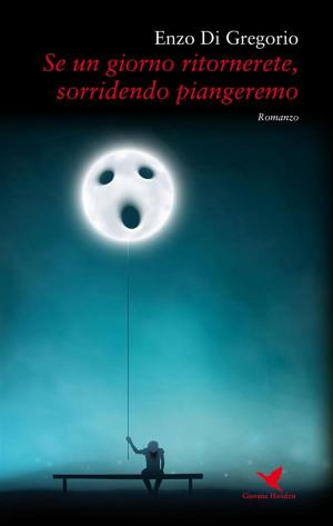 Cover of the book Se un giorno ritornerete, sorridendo piangeremo by Simone Raffaelli