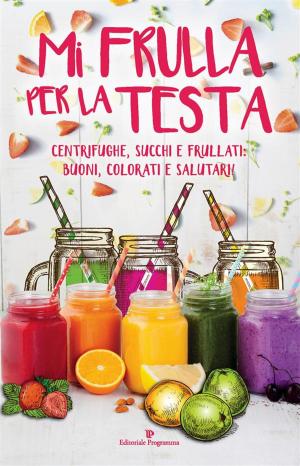 Cover of the book Mi frulla per la testa by Roberto Pagnanelli, Nicoletta Pagnanelli