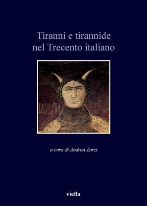 Cover of the book Tiranni e tirannide nel Trecento italiano by Luisa Mangoni