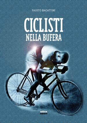 Cover of the book Ciclisti nella bufera by Mimmo Carratelli