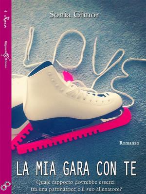 Cover of the book La mia gara con te by Gwendolyn Grace