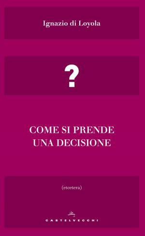 Cover of the book Come si prende una decisione by Charles Delzell