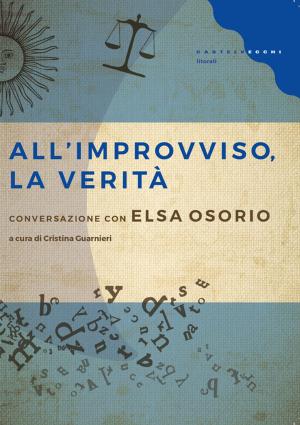 Cover of the book All'improvviso, la verità by Gianni Borgna