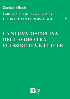 Cover of the book La nuova disciplina del lavoro tra flessibilità e tutele by Paolo Becchi, Giuseppe Palma