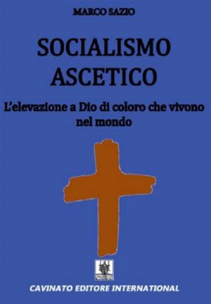 Cover of the book Socialismo ascetico by Marco Sazio