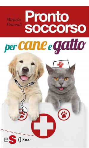 Cover of Pronto soccorso per cane e gatto