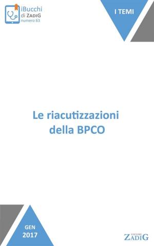 Cover of the book Le riacutizzazioni della BPCO by Luca Carra