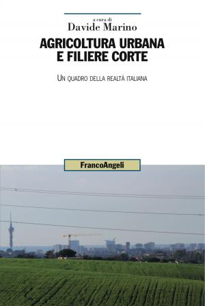 Cover of the book Agricoltura urbana e filiere corte by Lorenza Angelini