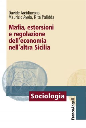 Cover of the book Mafia, estorsioni e regolazione dell'economia nell'altra Sicilia by Federico Capeci