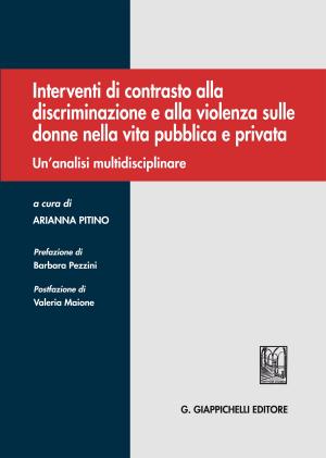 Cover of the book Interventi di contrasto alla discriminazione e alla violenza sulle donne nella vita pubblica e privata by Francesca Ferrari