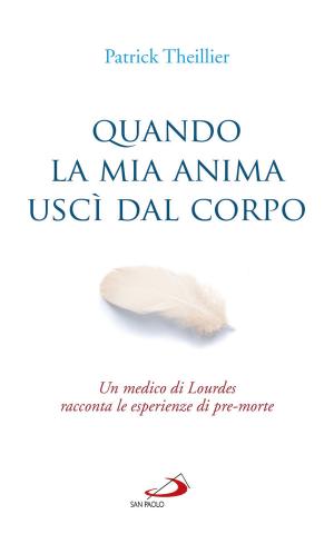 Cover of the book Quando la mia anima uscì dal corpo by Paolo Padrini