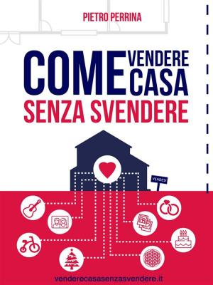 Cover of the book Come vendere casa senza svendere by Juan Miguel Dominguez