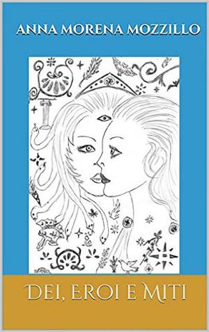 Cover of the book Dei, eroi e miti. Le più belle storie della mitologia greca by Cinzia Randazzo
