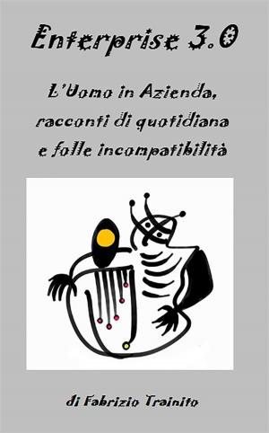 Cover of the book L'Uomo in Azienda, racconti di quotidiana e folle incompatibilità by Laila Cresta