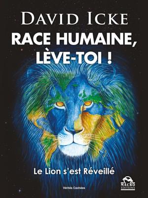 Cover of the book Race Humaine lève-toi ! by David Icke, Gregg Braden, Deepak Chopra, Bruce Lipton, Michio Kaku, Lev Vaidman, Masaru Emoto, Fritjof Capra