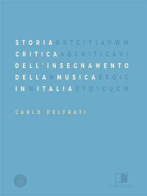 Cover of the book Storia Critica Dell'Insegnamento Della Musica In Italia by Luca Valerio Borghi