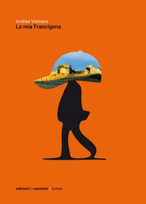 Cover of the book La mia Francigena by Kris Austen Radcliffe