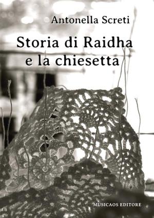 Cover of the book Storia di Raidha e la chiesetta by Angela Leucci