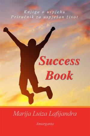 Cover of the book Success book - Knjiga o uspjehu by Marie Sexton