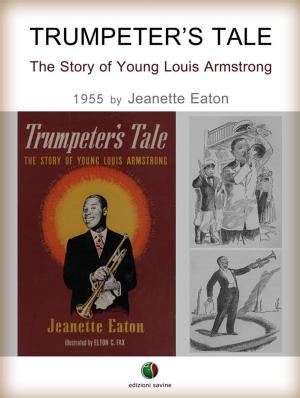Cover of the book Trumpeter's Tale - The Story of Young Louis Armstrong by Sloniger