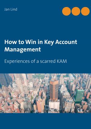 Cover of the book How to Win in Key Account Management by Michael Brettmann Graf von Roit