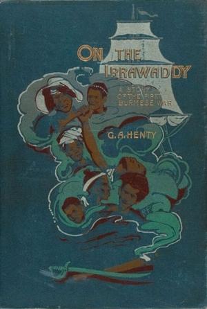 Cover of the book On the Irrawaddy, A Story of the First Burmese War by Anna Katharine Green