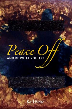 Cover of the book Peace Off: And Be What You Are by James W. Heisig