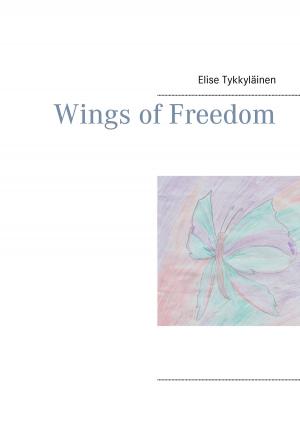 Cover of the book Wings of Freedom by Friedhelm Schutt