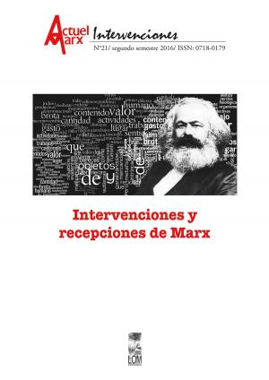 Cover of the book Intervenciones y recepciones de Marx. Actuel Marx 21 by José Miguel Varas