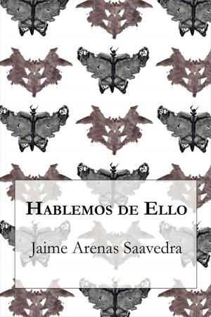 Cover of the book Hablemos de Ello by José María Álvarez, Fernando Colina