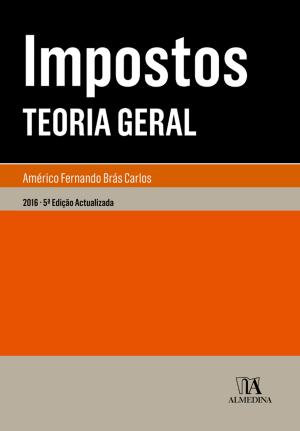 Cover of the book Impostos - Teoria Geral - 5ª Edição by Jorge Bacelar Gouveia