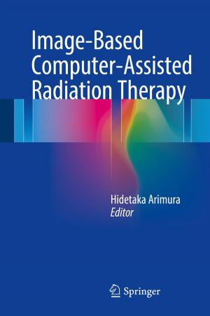Cover of the book Image-Based Computer-Assisted Radiation Therapy by Baishnab Charan Tripathy, Jaya Prakash, Manjistha Sengupta, Varsha Gupta