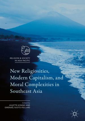 Cover of the book New Religiosities, Modern Capitalism, and Moral Complexities in Southeast Asia by Stanislav Shekshnia, Kirill Kravchenko, Elin Williams
