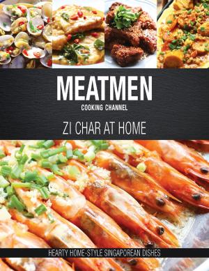 Cover of the book MeatMen Cooking Channel: Zi Char at Home by Dr Martha Tara Lee