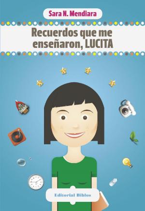 Cover of the book Recuerdos que me enseñaron, Lucita by Mariel A.  Ruiz, Patricia Gómez