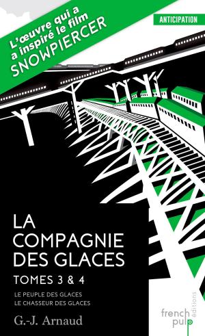 Book cover of La Compagnie des glaces - tome 3 Le Peuple des glaces - tome 4 Le Chasseur des glaces