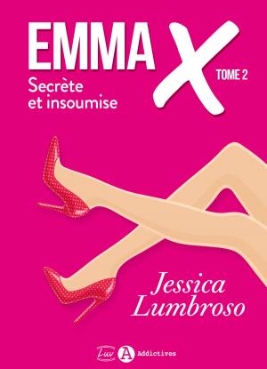 Cover of the book Emma X, Secrète et insoumise 2 by Lucie F. June