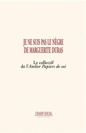 Book cover of Je ne suis pas le nègre de Marguerite Duras