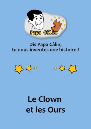 Cover of the book Papa Câlin - 006 - Le Clown et les Ours by B.A. Keating