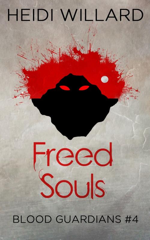 Cover of the book Freed Souls (Blood Guardians #4) by Heidi Willard, Mac Publishing