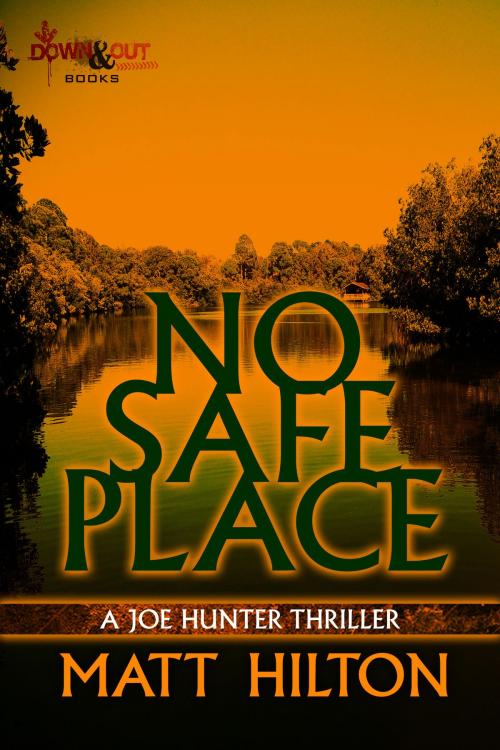 Cover of the book No Safe Place by Matt Hilton, Down & Out Books