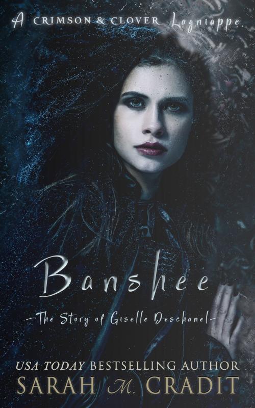 Cover of the book Banshee: The Story of Giselle Deschanel by Sarah M. Cradit, Sarah M. Cradit