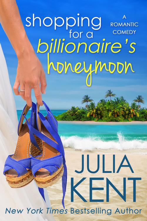 Cover of the book Shopping for a Billionaire's Honeymoon by Julia Kent, Julia Kent