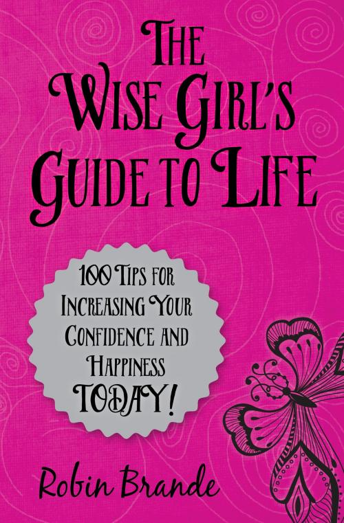Cover of the book The Wise Girl's Guide to Life by Robin Brande, Ryer Publishing