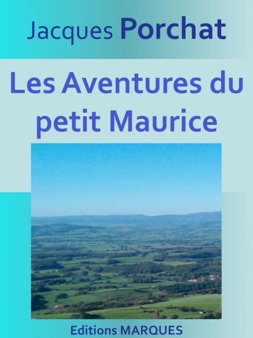 Cover of the book Les Aventures du petit Maurice by Jacques Porchat, Editions MARQUES