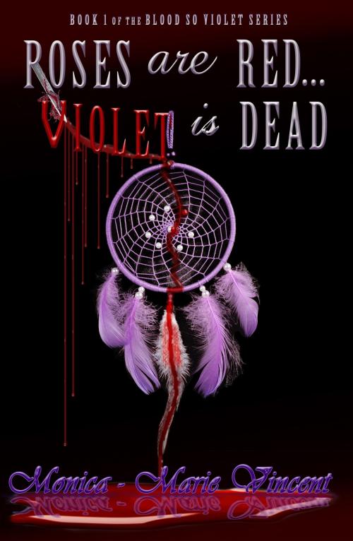 Cover of the book Roses Are Red...Violet Is Dead by Monica-Marie Vincent, Dark Books Press
