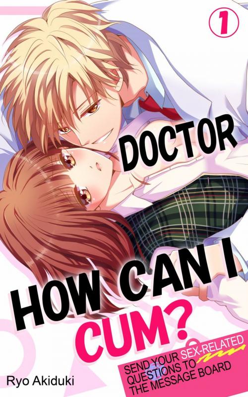 Cover of the book Doctor, How Can I Cum? Vol.1 (TL Manga) by Ryo Akiduki, MANGA REBORN / MANGA PANGAEA