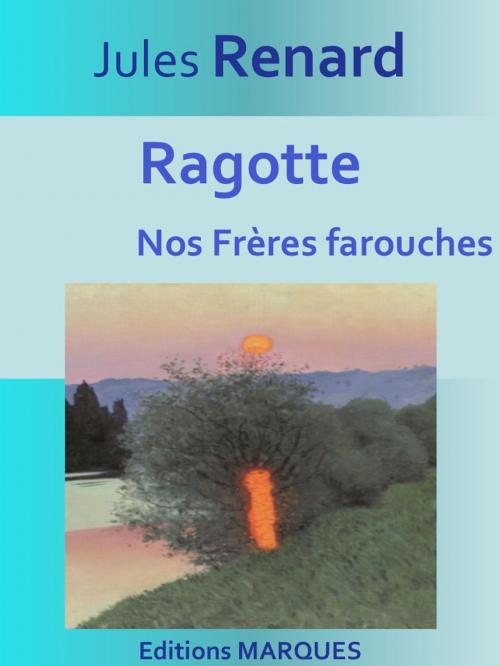 Cover of the book Ragotte by Jules Renard, Editions MARQUES