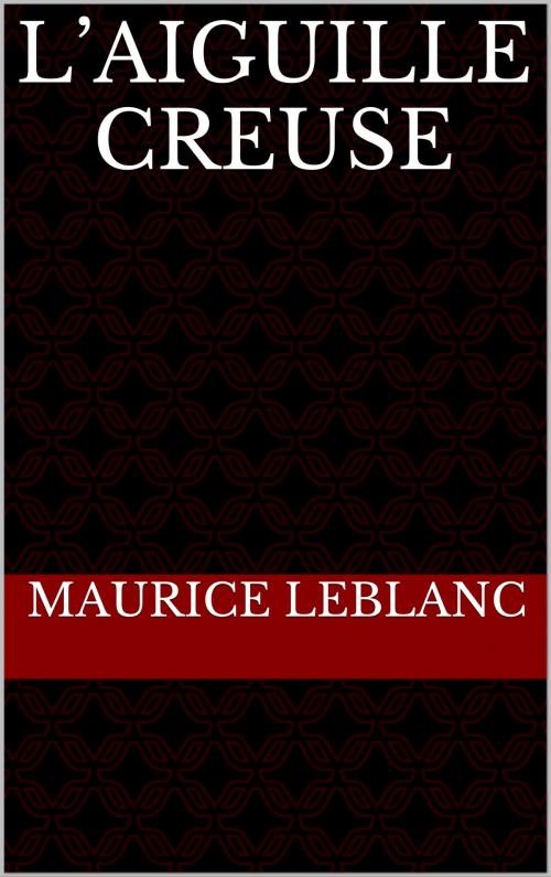 Cover of the book L’Aiguille creuse by Maurice Leblanc, CP